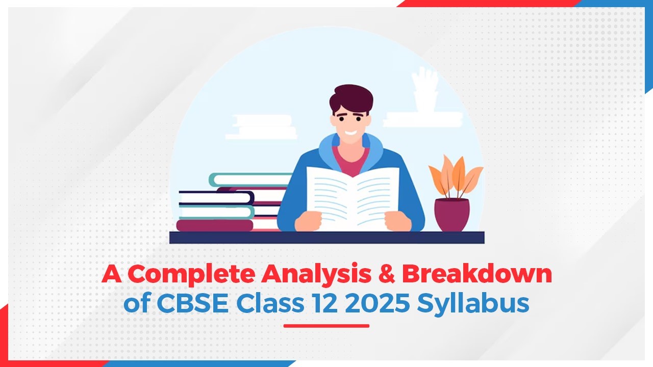 A Complete Analysis and Breakdown of CBSE Class 12 2025 Syllabus.jpg